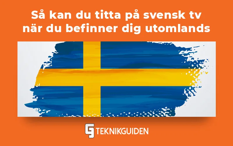 Så kan du titta på svensk tv utomlands (med en VPN)!