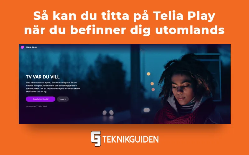 Så kan du se på Telia Play utomlands (med en VPN)
