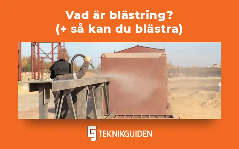 Vad är blästring och på vilka sätt kan du blästra?