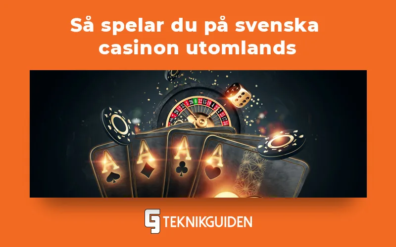 Så spelar du på svenska casinon utomlands