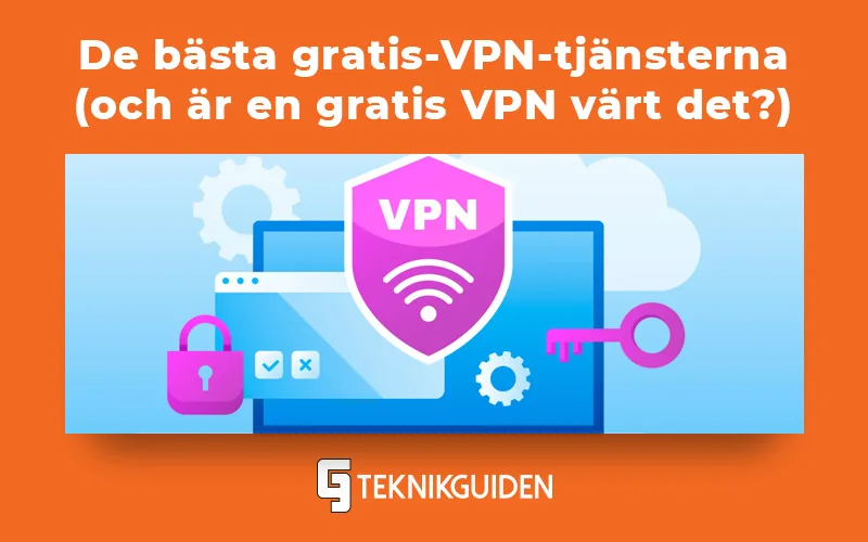 De bästa gratis-VPN-tjänsterna i Sverige