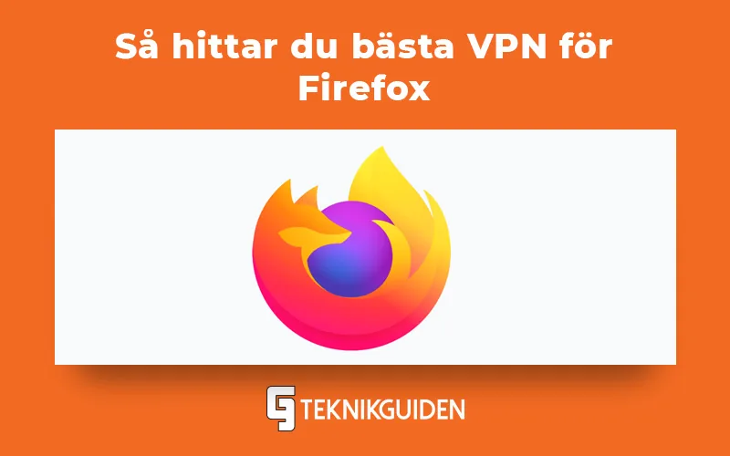 Så hittar du bästa VPN för Firefox