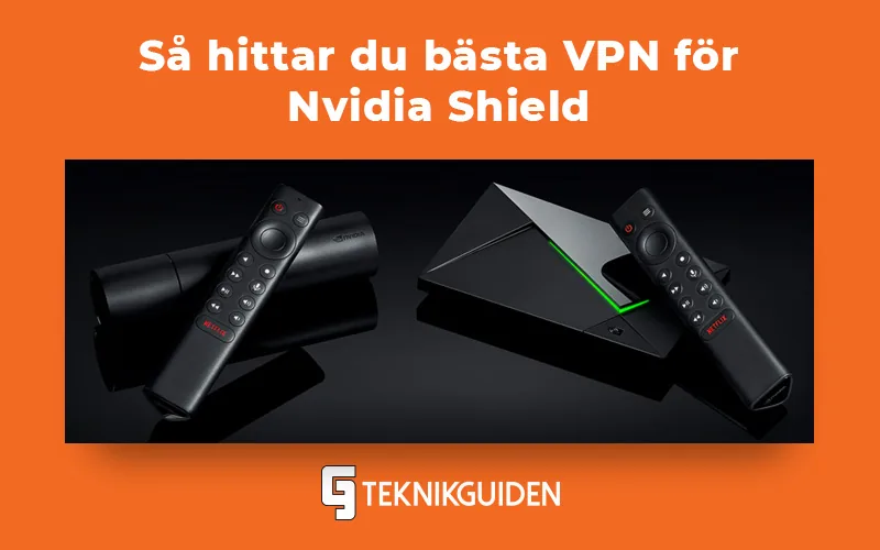Så hittar du bästa VPN för Nvidia Shield