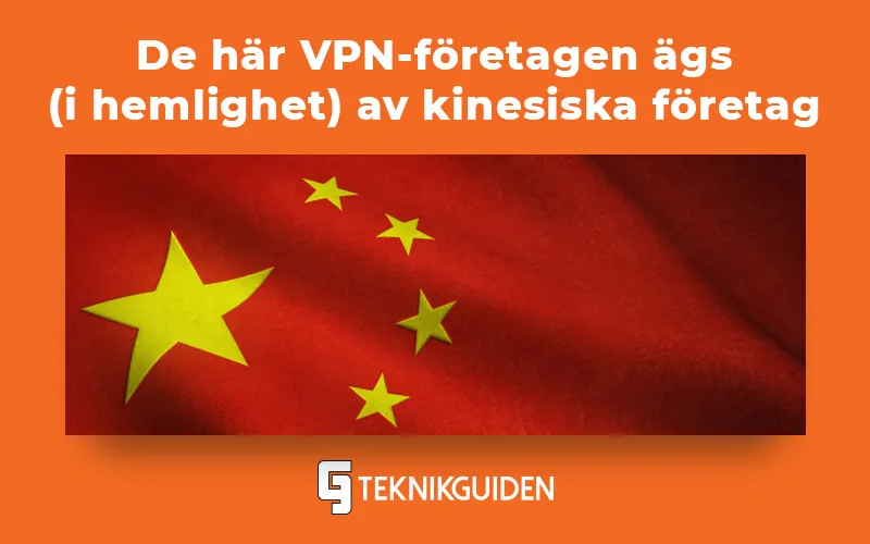5 VPN-tjänster som kinesiska företag äger i hemlighet