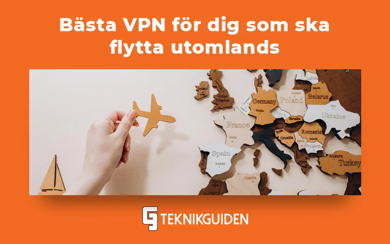 Bästa VPN för dig som ska flytta utomlands