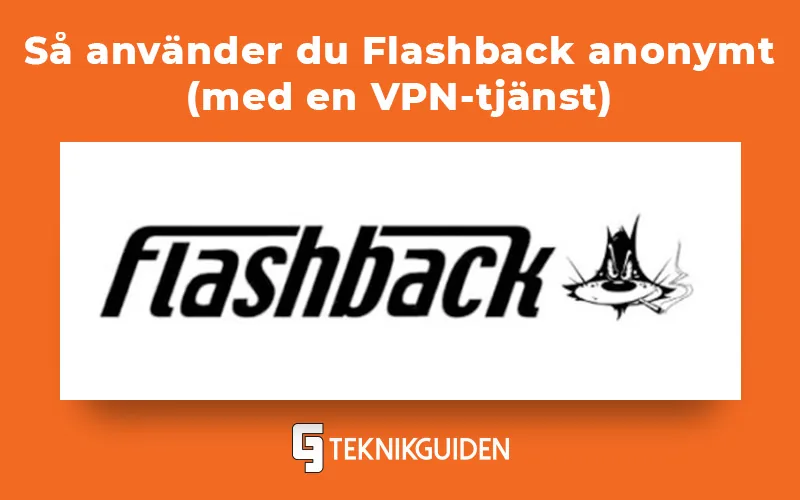 Så använder du Flashback anonymt (med en VPN)