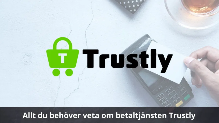 Vad är och hur fungerar Trustly? (Allt om Trustly)