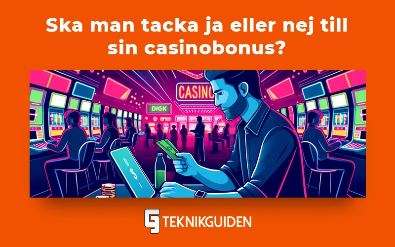 Ska man tacka ja till casinobonusen eller inte?