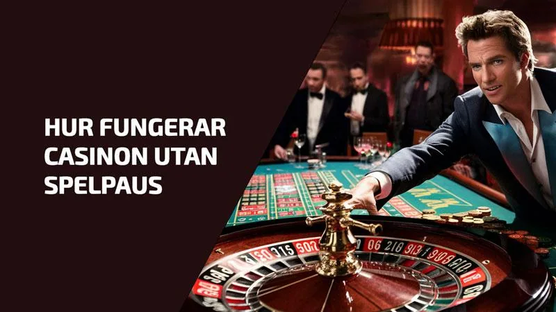 Hur fungerar casinon utan Spelpaus?